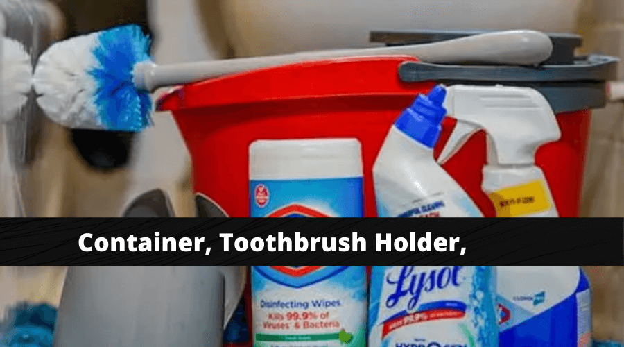 Container, Toothbrush Holder