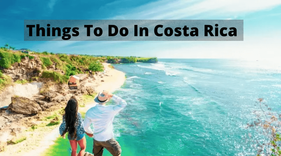 Things To Do In Costa Rica