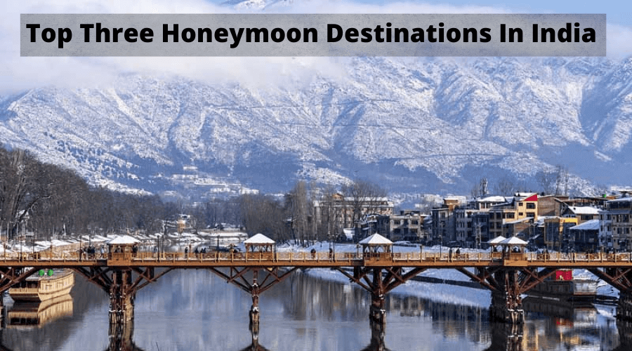 Top Three Honeymoon Destinations In India